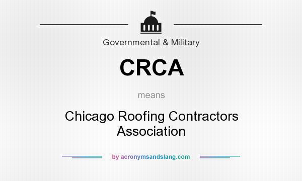 What does CRCA mean? It stands for Chicago Roofing Contractors Association