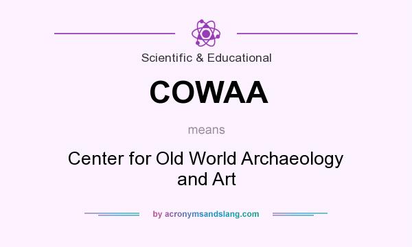 What does COWAA mean? It stands for Center for Old World Archaeology and Art