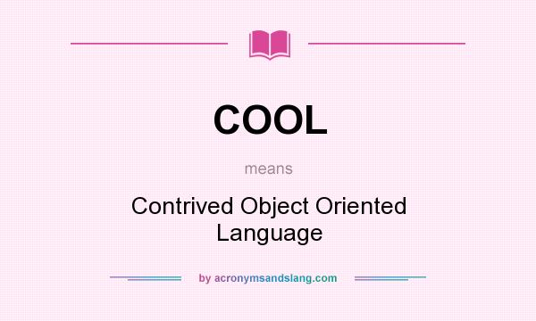 What does COOL mean? It stands for Contrived Object Oriented Language