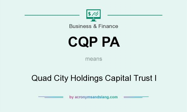 What does CQP PA mean? It stands for Quad City Holdings Capital Trust I