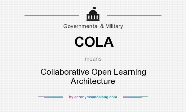 What does COLA mean? It stands for Collaborative Open Learning Architecture