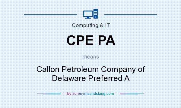 What does CPE PA mean? It stands for Callon Petroleum Company of Delaware Preferred A