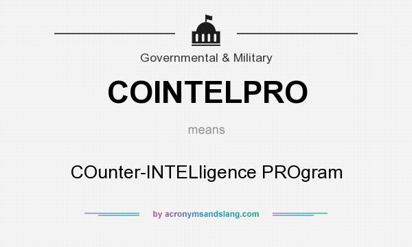 What does COINTELPRO mean? It stands for COunter-INTELligence PROgram