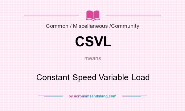 What does CSVL mean? It stands for Constant-Speed Variable-Load