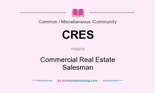 What does CRES mean? It stands for Commercial Real Estate Salesman