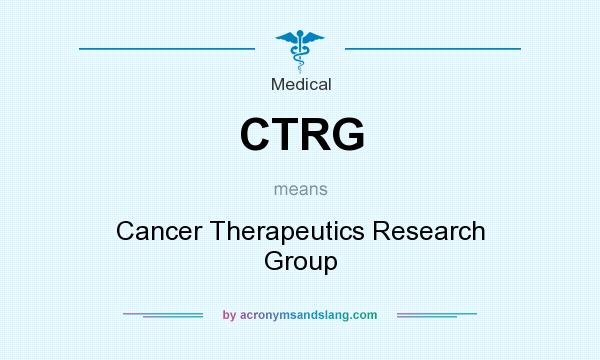 What does CTRG mean? It stands for Cancer Therapeutics Research Group