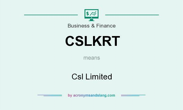 What does CSLKRT mean? It stands for Csl Limited