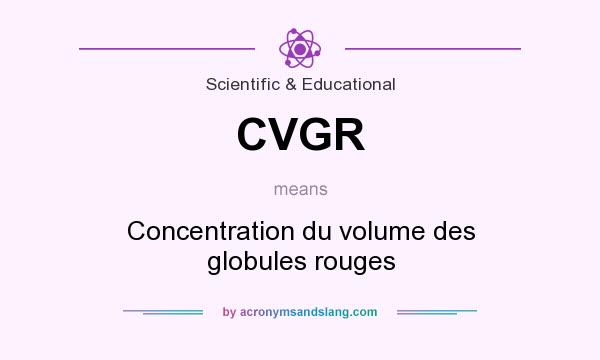 What does CVGR mean? It stands for Concentration du volume des globules rouges