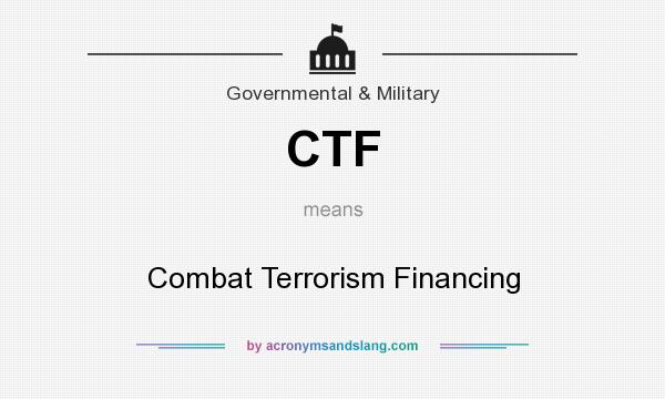 What does CTF mean? It stands for Combat Terrorism Financing