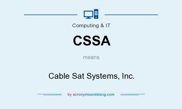 What does CSSA mean? It stands for Cable Sat Systems, Inc.