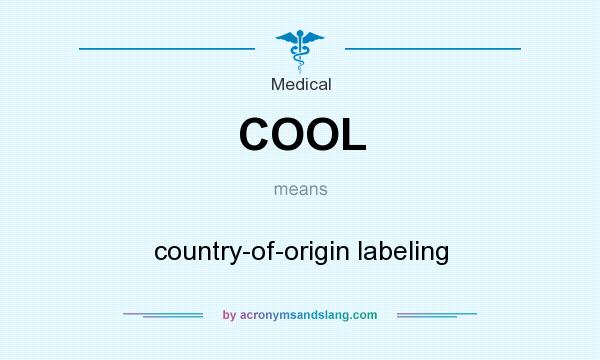What does COOL mean? It stands for country-of-origin labeling