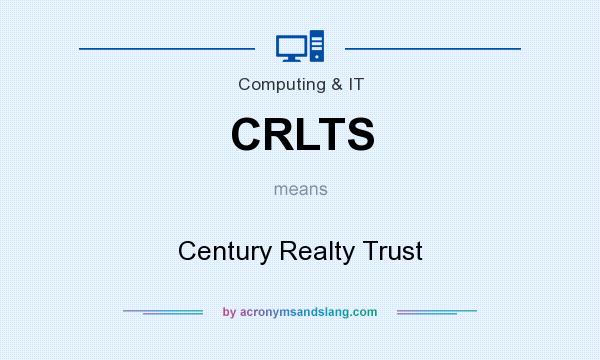What does CRLTS mean? It stands for Century Realty Trust