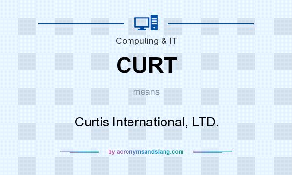 What does CURT mean? It stands for Curtis International, LTD.