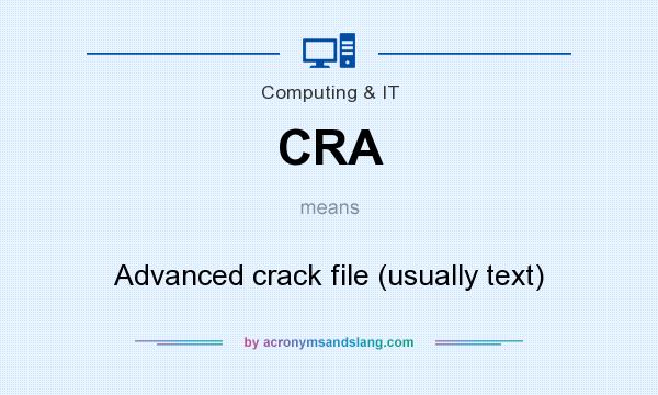 What does CRA mean? It stands for Advanced crack file (usually text)