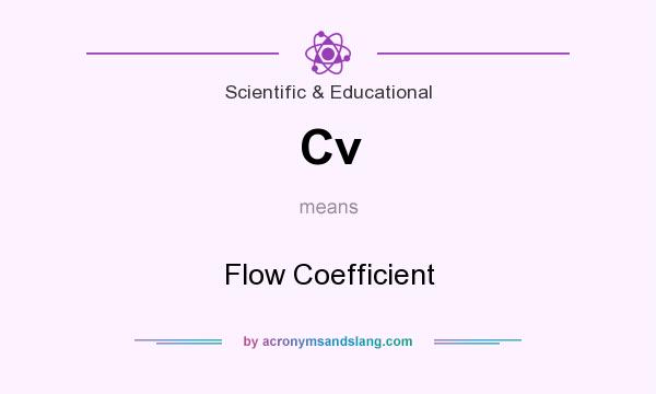 What does Cv mean? It stands for Flow Coefficient