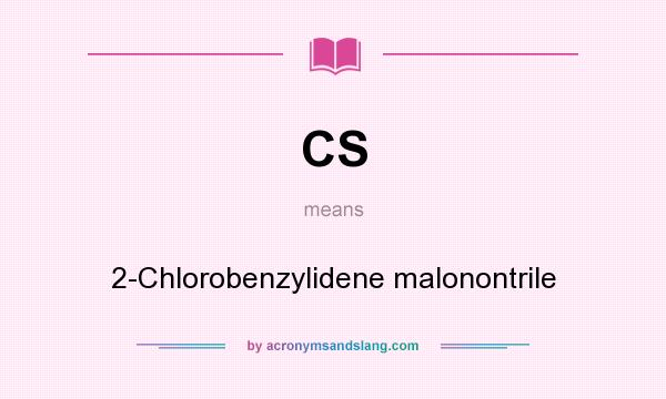What does CS mean? It stands for 2-Chlorobenzylidene malonontrile