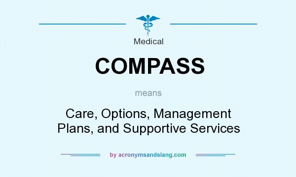 What does COMPASS mean? It stands for Care, Options, Management Plans, and Supportive Services