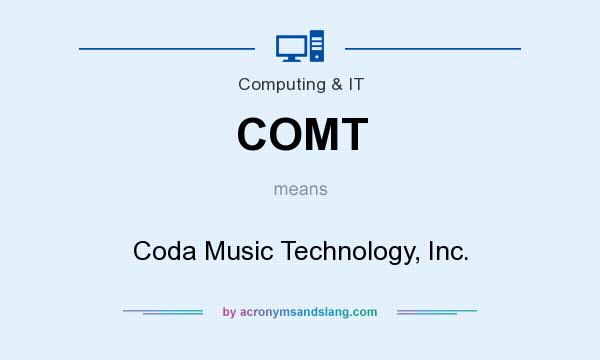 What does COMT mean? It stands for Coda Music Technology, Inc.