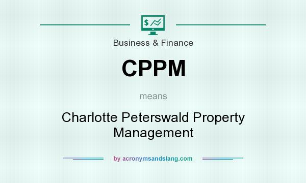 What does CPPM mean? It stands for Charlotte Peterswald Property Management