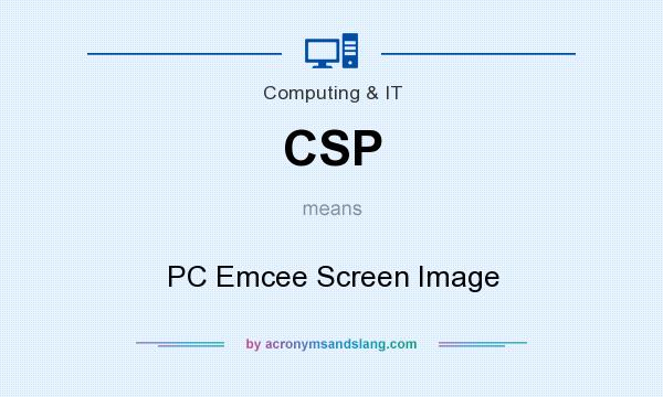What does CSP mean? It stands for PC Emcee Screen Image
