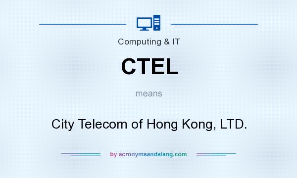 What does CTEL mean? It stands for City Telecom of Hong Kong, LTD.