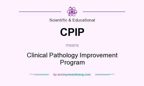 What does CPIP mean? It stands for Clinical Pathology Improvement Program