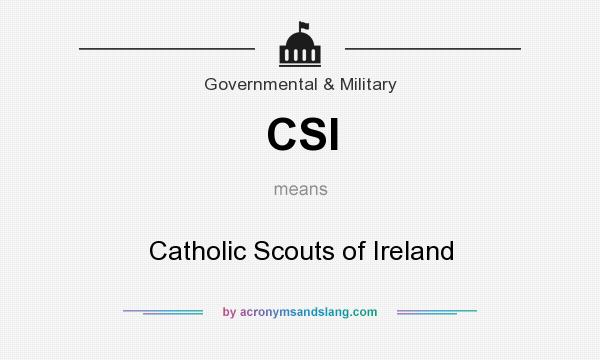 What does CSI mean? It stands for Catholic Scouts of Ireland