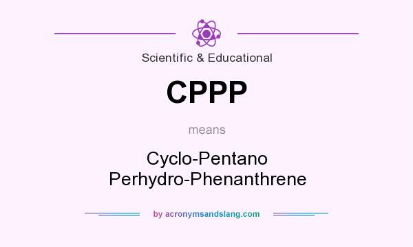 What does CPPP mean? It stands for Cyclo-Pentano Perhydro-Phenanthrene