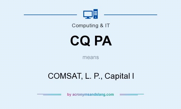What does CQ PA mean? It stands for COMSAT, L. P., Capital I