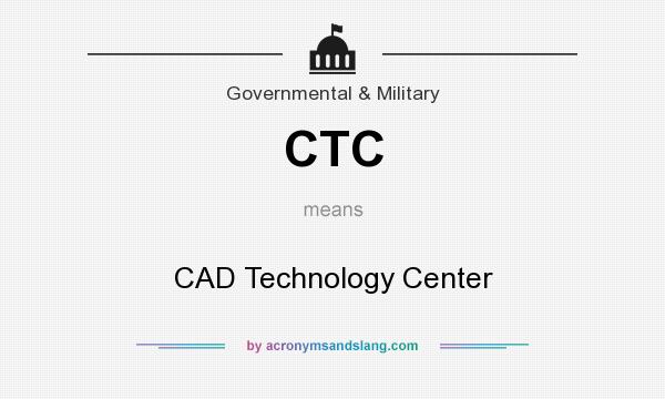 What does CTC mean? It stands for CAD Technology Center