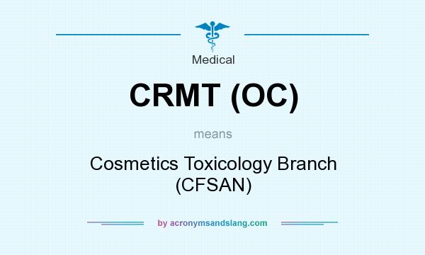 What does CRMT (OC) mean? It stands for Cosmetics Toxicology Branch (CFSAN)