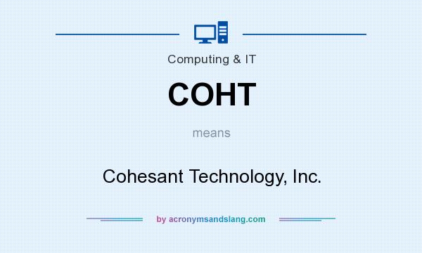 What does COHT mean? It stands for Cohesant Technology, Inc.