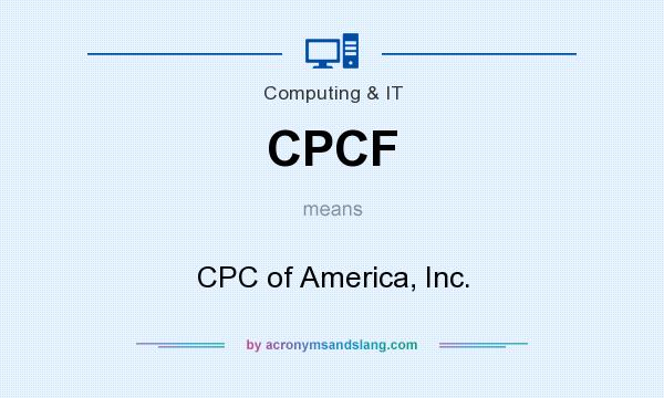 What does CPCF mean? It stands for CPC of America, Inc.