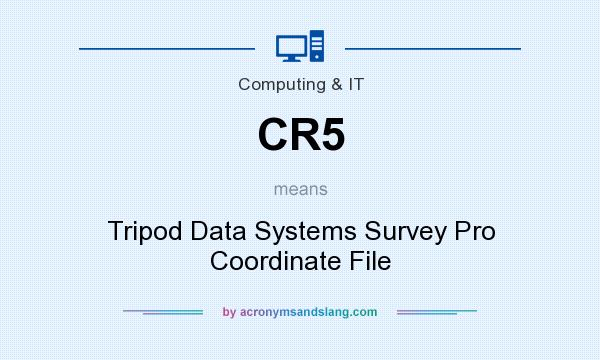 What does CR5 mean? It stands for Tripod Data Systems Survey Pro Coordinate File