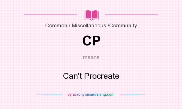 What does CP mean? It stands for Can`t Procreate