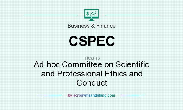 What does CSPEC mean? It stands for Ad-hoc Committee on Scientific and Professional Ethics and Conduct