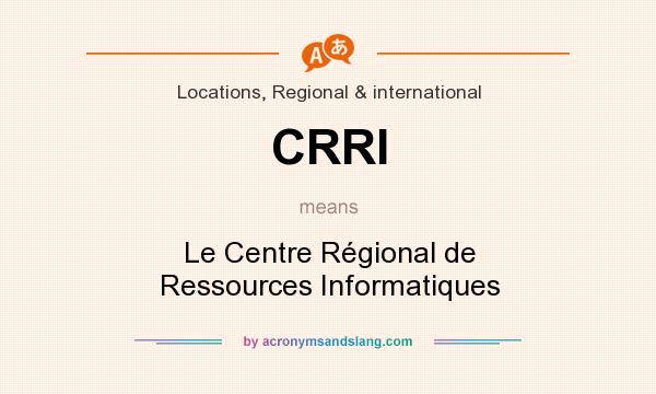 What does CRRI mean? It stands for Le Centre Régional de Ressources Informatiques