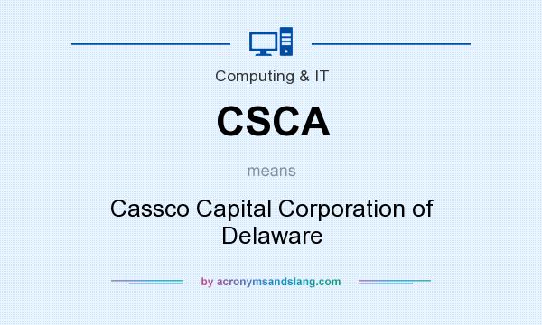 What does CSCA mean? It stands for Cassco Capital Corporation of Delaware
