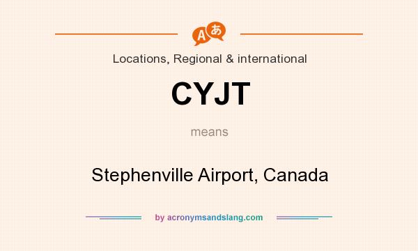 What does CYJT mean? It stands for Stephenville Airport, Canada