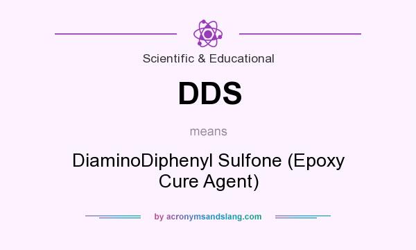What does DDS mean? It stands for DiaminoDiphenyl Sulfone (Epoxy Cure Agent)