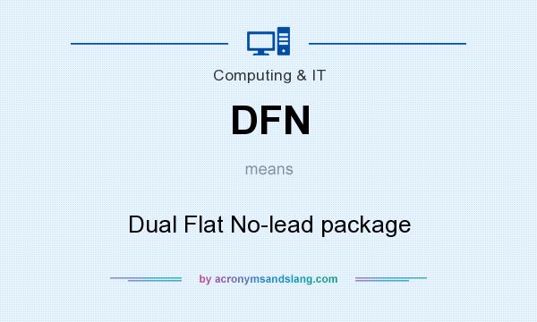 What does DFN mean? It stands for Dual Flat No-lead package