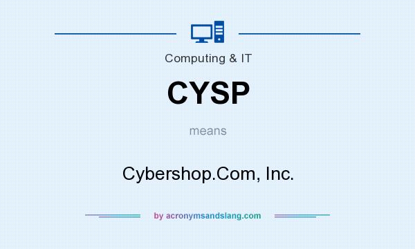What does CYSP mean? It stands for Cybershop.Com, Inc.