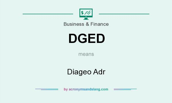 What does DGED mean? It stands for Diageo Adr