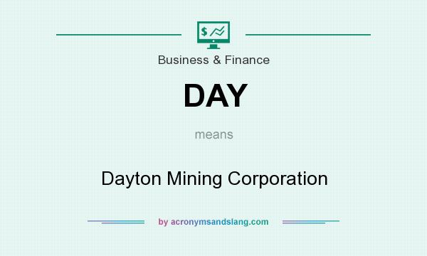 What does DAY mean? It stands for Dayton Mining Corporation