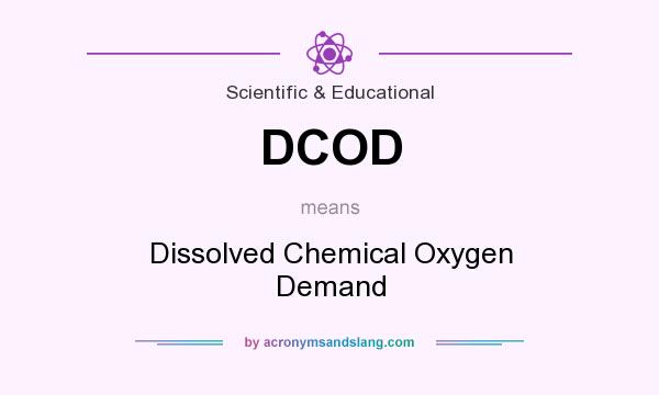What does DCOD mean? It stands for Dissolved Chemical Oxygen Demand