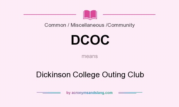 What does DCOC mean? It stands for Dickinson College Outing Club