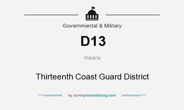 What does D13 mean? It stands for Thirteenth Coast Guard District