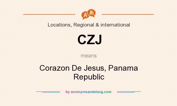 What does CZJ mean? It stands for Corazon De Jesus, Panama Republic