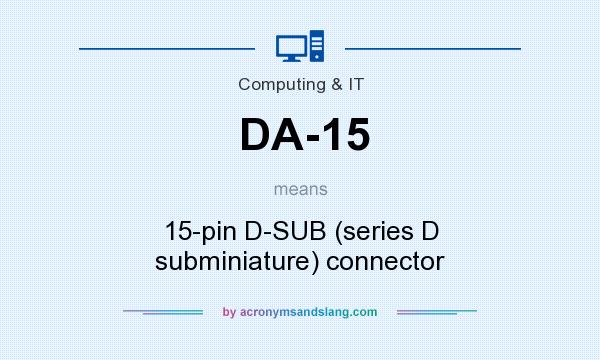 What does DA-15 mean? It stands for 15-pin D-SUB (series D subminiature) connector