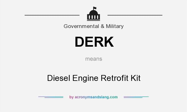 What does DERK mean? It stands for Diesel Engine Retrofit Kit